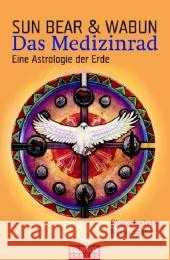 Das Medizinrad : Eine Astrologie der Erde Sun Bear Wabun Wind  9783442217403