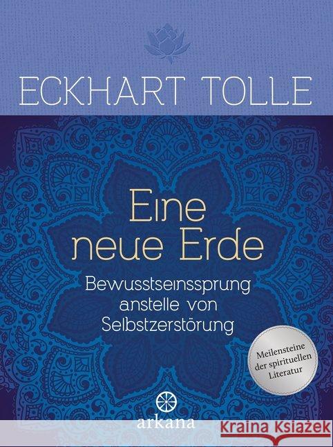 Eine neue Erde : Bewusstseinssprung anstelle von Selbstzerstörung. Ausgezeichnet mit dem Oprah Book Club Award Tolle, Eckhart 9783442341887