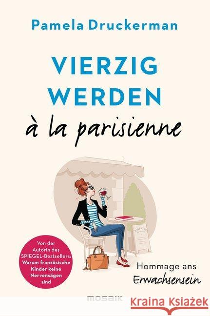 Vierzig werden à la parisienne : Hommage ans Erwachsensein Druckerman, Pamela 9783442392933 Mosaik