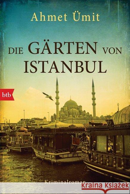 Die Gärten von Istanbul : Kriminalroman. Deutsche Erstausgabe Ümit, Ahmet 9783442715138 btb