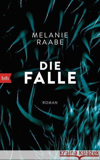 Die Falle : Roman. Originalausgabe Raabe, Melanie 9783442754915