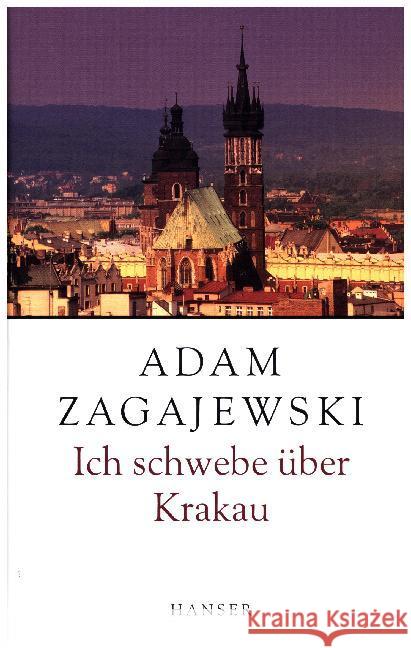 Ich schwebe über Krakau : Erinnerungsbilder. Aus d. Poln. v. Henryk Bereska Zagajewski, Adam   9783446199231 Hanser