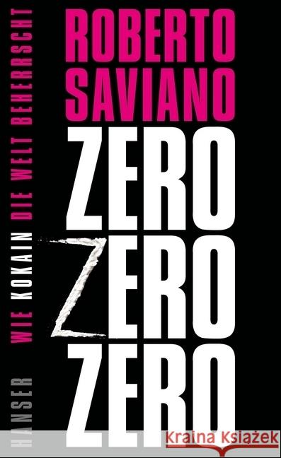 Zero Zero Zero : Wie Kokain die Welt beherrscht Saviano, Roberto 9783446244979