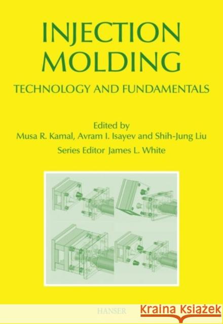 Injection Molding : Technology and Fundamentals. Extra: E-Book inside Kamal, Musa R. Isayev, Avraam I. Liu, Shih-Jung  9783446416857