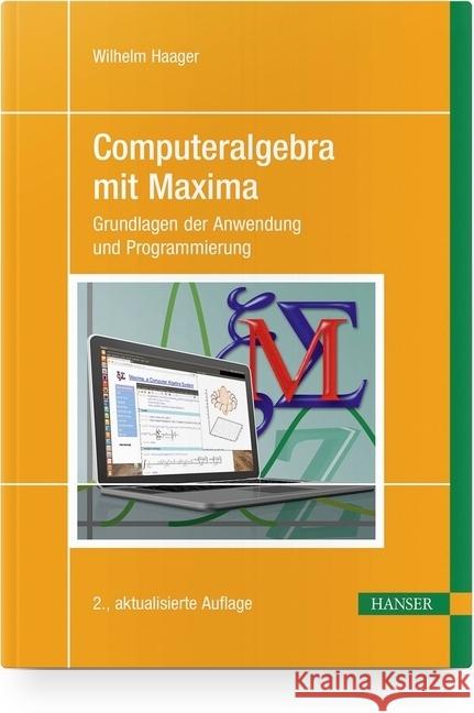 Computeralgebra mit Maxima : Grundlagen der Anwendung und Programmierung Haager, Wilhelm 9783446448681 Hanser Fachbuchverlag