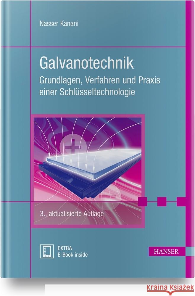 Galvanotechnik : Grundlagen, Verfahren und Praxis einer Schlüsseltechnologie. Extra: E-Book inside Kanani, Nasser 9783446462564 Hanser Fachbuchverlag