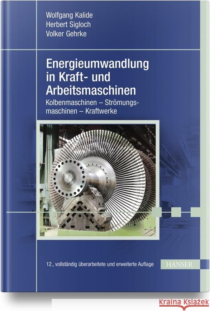 Energieumwandlung in Kraft- und Arbeitsmaschinen Kalide, Wolfgang, Sigloch, Herbert, Gehrke, Volker 9783446475694 Hanser Fachbuchverlag