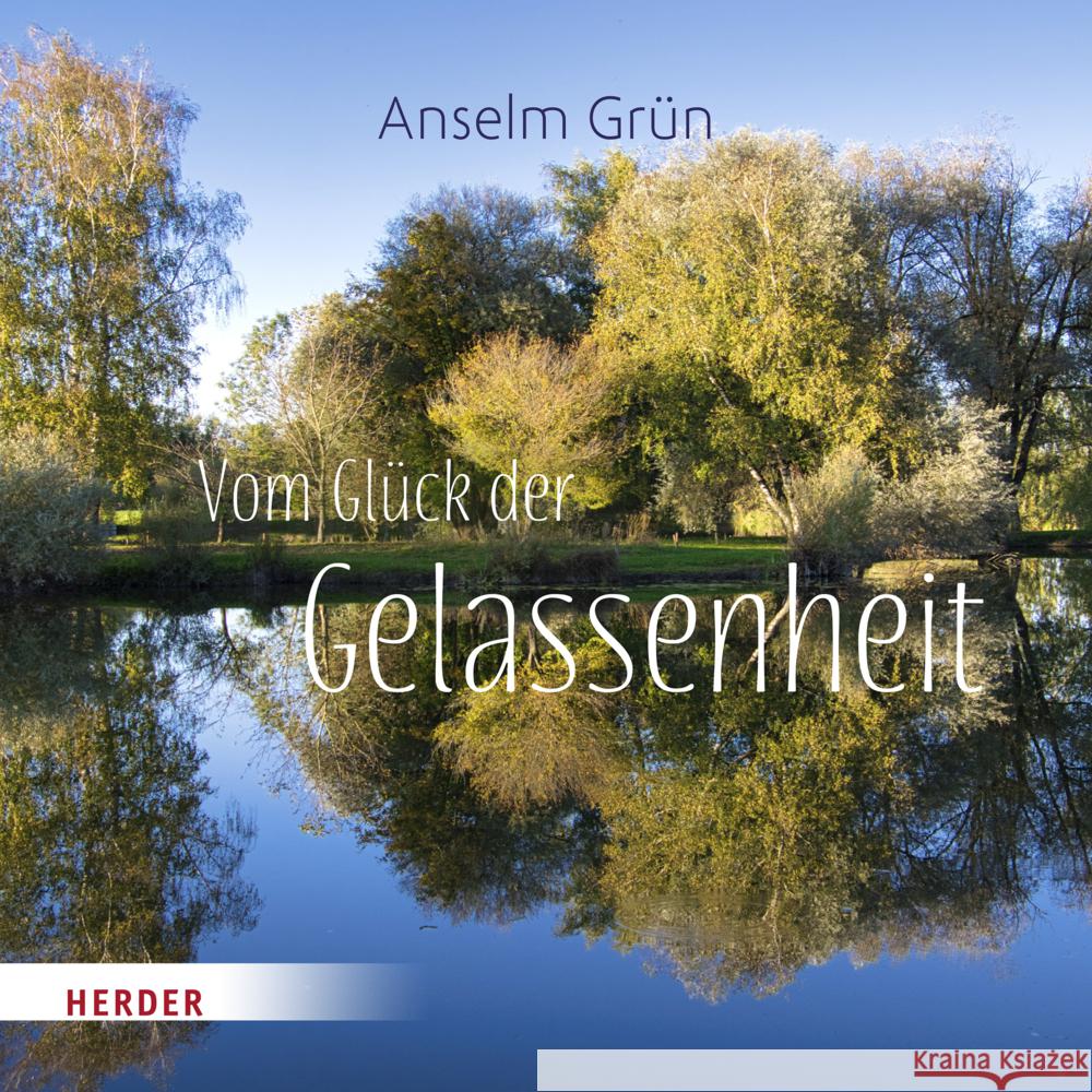 Vom Glück der Gelassenheit Grün, Anselm 9783451033490 Herder, Freiburg