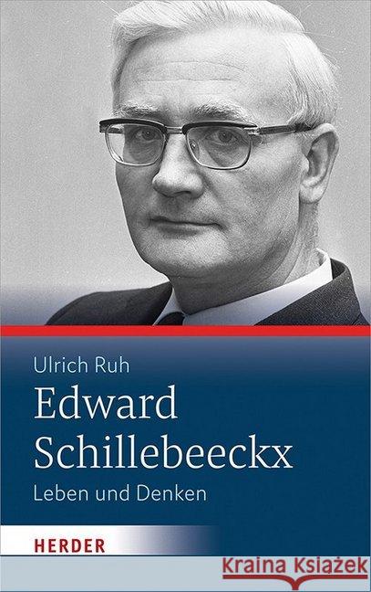 Edward Schillebeeckx: Leben Und Denken Ruh, Ulrich 9783451378157