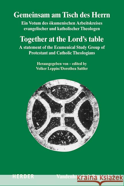 Gemeinsam Am Tisch Des Herrn / Together at the Lord's Table: Ein Votum Des Okumenischen Arbeitskreises Evangelischer Und Katholischer Theologen / A St Leppin, Volker 9783451386473