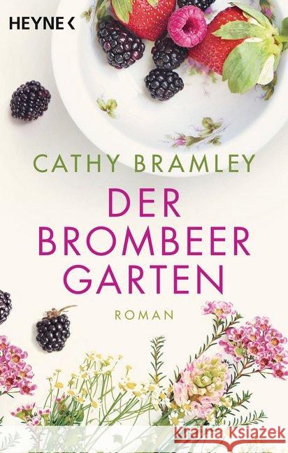Der Brombeergarten : Roman. Deutsche Erstausgabe Bramley, Cathy 9783453422643 Heyne