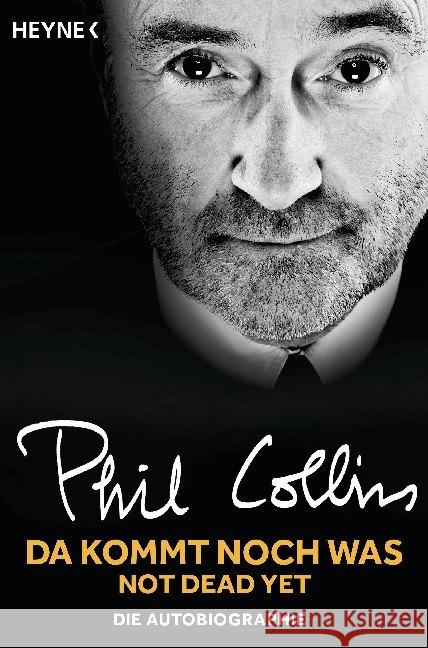 Da kommt noch was - Not dead yet : Die Autobiographie Collins, Phil 9783453605510