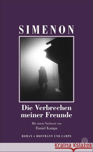 Die Verbrechen meiner Freunde : Roman. Mit einem Nachwort von Daniel Kampa Simenon, Georges 9783455007091