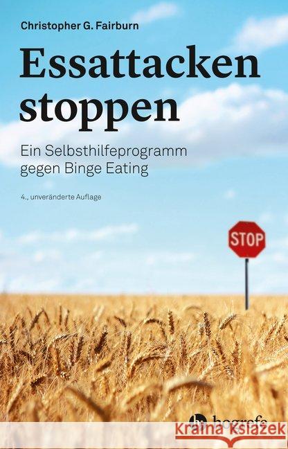 Essattacken stoppen : Ein Selbsthilfeprogramm gegen Binge Eating Fairburn, Christopher G. 9783456860299 Hogrefe (vorm. Verlag Hans Huber )