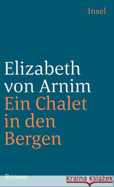 Ein Chalet in den Bergen : Roman Arnim, Elizabeth von   9783458338147 Insel, Frankfurt