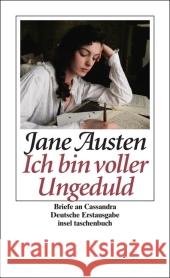 »Ich bin voller Ungeduld« : Briefe an Cassandra. Deutsche Erstausgabe Austen, Jane Gräfe, Ursula  9783458351443 Insel, Frankfurt