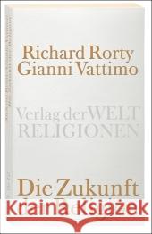 Die Zukunft der Religion Rorty, Richard Vattimo, Gianni Zabala, Santiago 9783458720126 Verlag der Weltreligionen im Insel Verlag