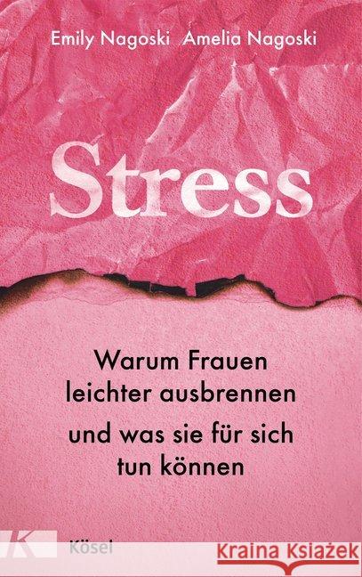 Stress : Warum Frauen leichter ausbrennen und was sie für sich tun können Nagoski, Emily; Nagoski, Amelia 9783466347445 Kösel