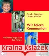Wir feiern Kommunion, Vorbereitungsbuch für Kinder Hofrichter, Claudia Färber, Elisabeth  9783466367467 Kösel