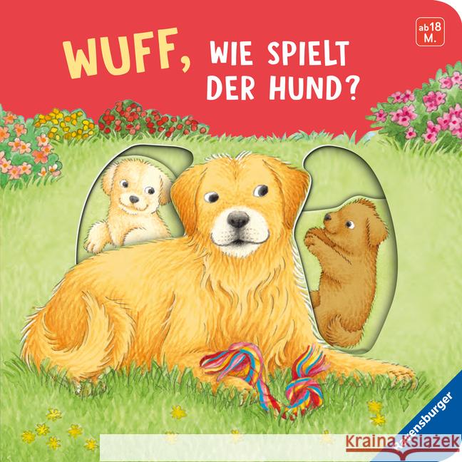 Wuff, wie spielt der Hund? Nahrgang, Frauke 9783473417735 Ravensburger Verlag