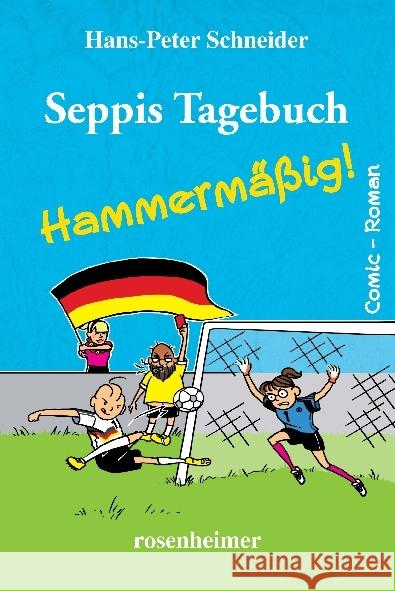 Seppis Tagebuch - Hammermäßig! : Comic-Roman Schneider, Hans-Peter 9783475547515