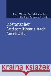 Literarischer Antisemitismus Nach Auschwitz Bogdal, Klaus-Michael 9783476022400