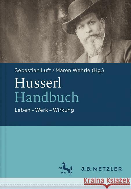 Husserl-Handbuch: Leben - Werk - Wirkung Luft, Sebastian 9783476026019 J.B. Metzler