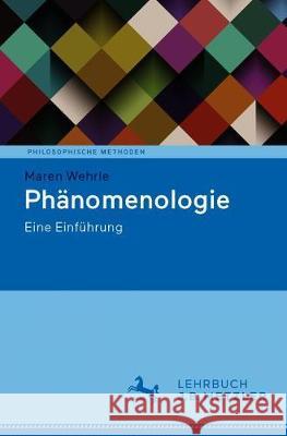 Phänomenologie: Eine Einführung Wehrle, Maren 9783476057778 J.B. Metzler