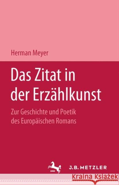 Das Zitat in Der Erzählkunst: Zur Geschichte Und Poetik Des Europäischen Romans Meyer, Herman 9783476988393