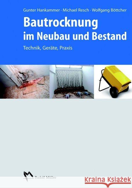 Bautrocknung im Neubau und Bestand : Technik, Geräte, Praxis Hankammer, Gunter; Resch, Michael; Ludwig, Gerd 9783481027254