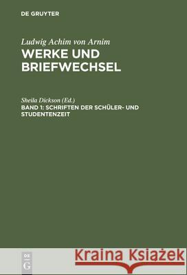 Schriften der Schüler- und Studentenzeit Ludwig Achim Arnim Sheila Dickson 9783484156012 Max Niemeyer Verlag