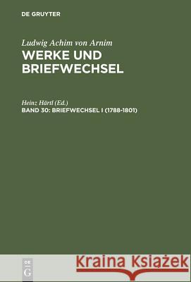 Briefwechsel 1788-1801. Bd.1 Ludwig Achim Arnim Heinz Hartl Heinz H 9783484156302 Max Niemeyer Verlag