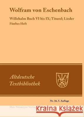 Willehalm Buch VI bis IX; Titurel; Lieder Wolfram Von Eschenbach 9783484200111 Max Niemeyer Verlag