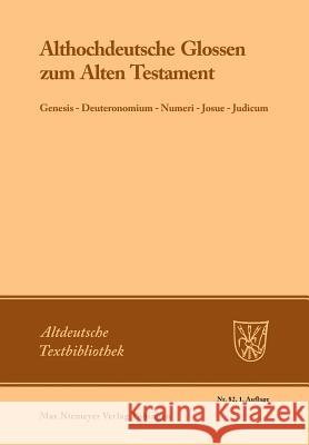 Althochdeutsche Glossen Zum Alten Testament: Genesis - Deuteronomium - Numeri - Josue - Judicum Thoma, Herbert 9783484200920 Max Niemeyer Verlag