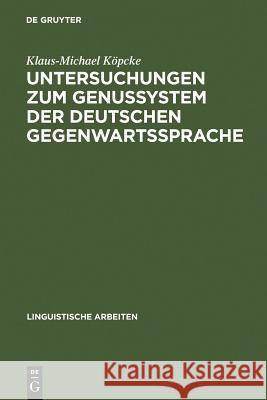 Untersuchungen Zum Genussystem Der Deutschen Gegenwartssprache Klaus-Michael K Klaus-Michael Keopcke 9783484301221 Max Niemeyer Verlag