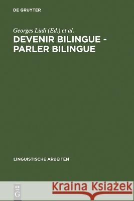 Devenir bilingue - parler bilingue Lüdi, Georges 9783484301696 Max Niemeyer Verlag