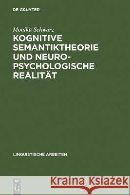 Kognitive Semantiktheorie und neuropsychologische Realität Monika Schwarz 9783484302730