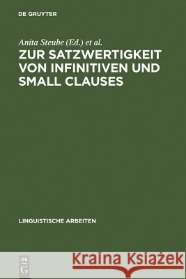 Zur Satzwertigkeit von Infinitiven und Small Clauses Anita Steube, Gerhild Zybatow 9783484303157