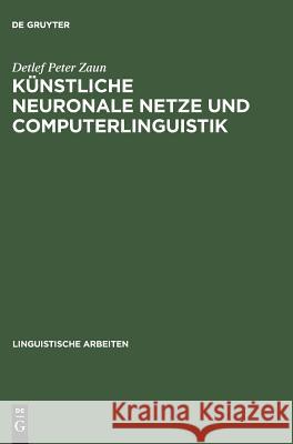 Künstliche neuronale Netze und Computerlinguistik Zaun, Detlef Peter 9783484304062 Max Niemeyer Verlag