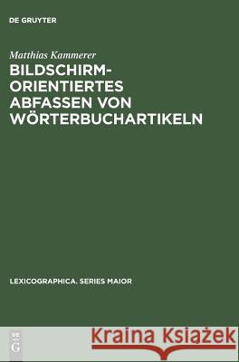Bildschirmorientiertes Abfassen von Wörterbuchartikeln Kammerer, Matthias 9783484309685 Max Niemeyer Verlag