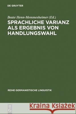 Sprachliche Varianz als Ergebnis von Handlungswahl Beate Henn-Memmesheimer 9783484311985 Max Niemeyer Verlag