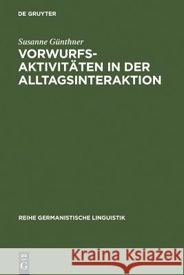 Vorwurfsaktivitäten in der Alltagsinteraktion Günthner, Susanne 9783484312210 Max Niemeyer Verlag