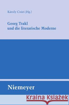 Georg Trakl Und Die Literarische Moderne Karoly Csari, K Roly Cs Ri, Karoly Csuri 9783484321366 de Gruyter