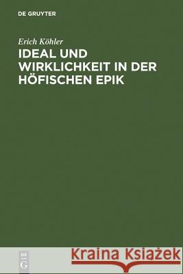 Ideal und Wirklichkeit in der höfischen Epik Köhler, Erich 9783484503908 Max Niemeyer Verlag