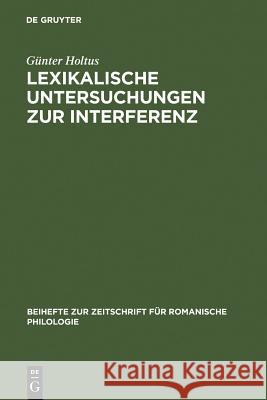 Lexikalische Untersuchungen Zur Interferenz: Die Franko-Italienische Entrée d'Espagne Holtus, Günter 9783484520769 Max Niemeyer Verlag