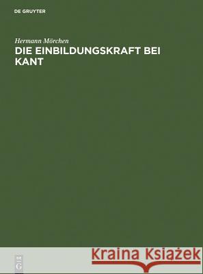 Die Einbildungskraft bei Kant Mörchen, Hermann 9783484700970 Max Niemeyer Verlag
