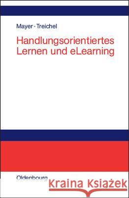 Handlungsorientiertes Lernen und eLearning Mayer, Horst Otto 9783486200218