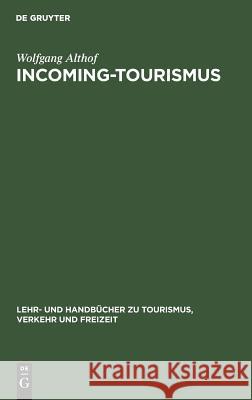 Incoming-Tourismus Wolfgang Althof 9783486233698 Walter de Gruyter