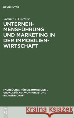 Unternehmensführung und Marketing in der Immobilienwirtschaft Werner J Gartner 9783486241891 Walter de Gruyter