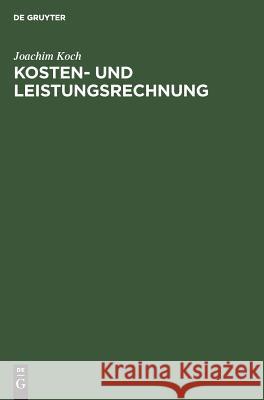 Kosten- und Leistungsrechnung Koch, Joachim 9783486243994